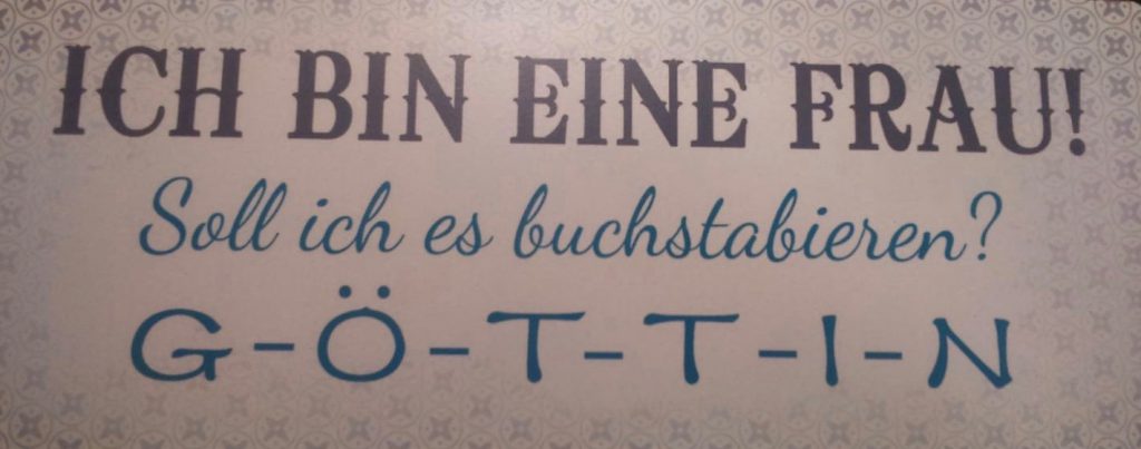 Ich Bin Eine Frau Soll Ich Es Buchstabieren Göttin