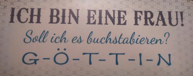 Ich Bin Eine Frau Soll Ich Es Buchstabieren Göttin
